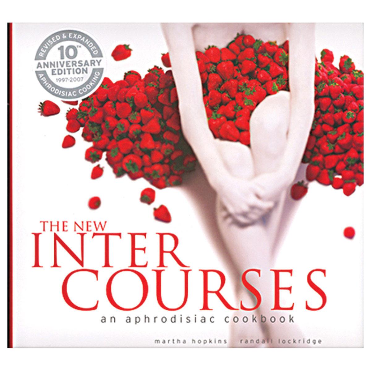 The New Intercourses: An Aphrodisiac Cookbook